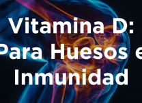 Cómo La Vitamina D Mejora La Salud Ósea y Fortalece El Sistema Inmunológico